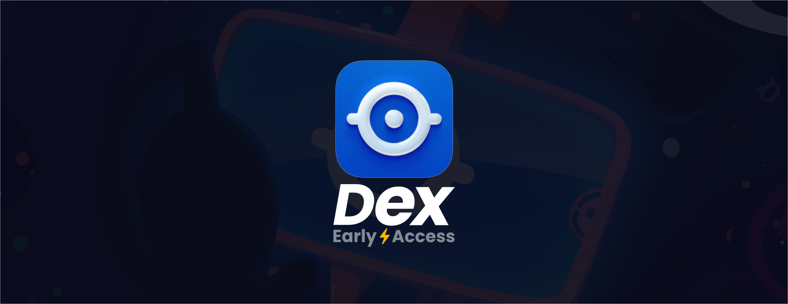 Dex for Web: Early Access Begins July 22